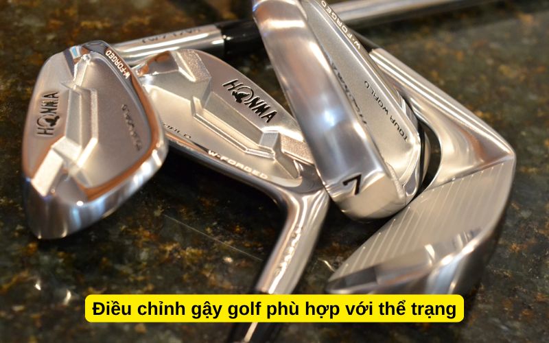 Điều chỉnh gậy golf phù hợp với thể trạng