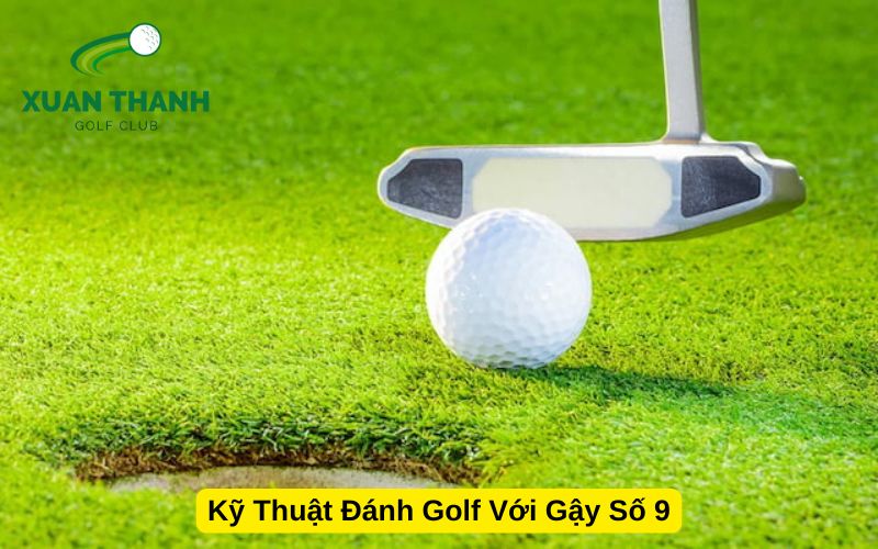 Kỹ Thuật Đánh Golf Với Gậy Số 9