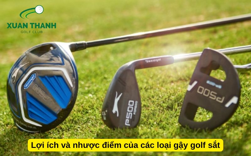 Lợi ích và nhược điểm của các loại gậy golf sắt