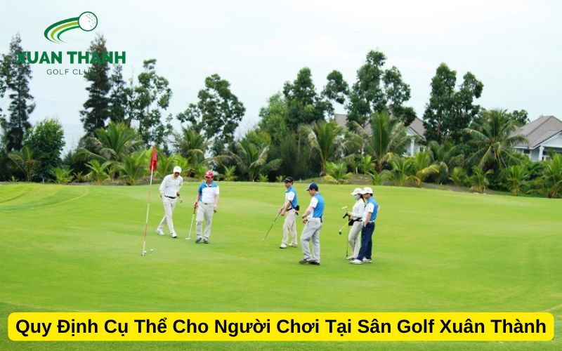 Quy Định Cụ Thể Cho Người Chơi Tại Sân Golf Xuân Thành