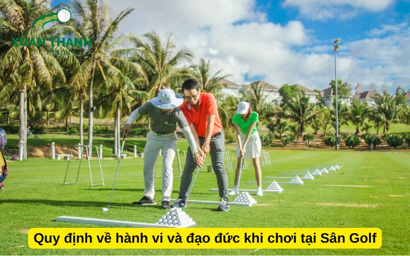 Quy định về hành vi và đạo đức khi chơi tại Sân Golf