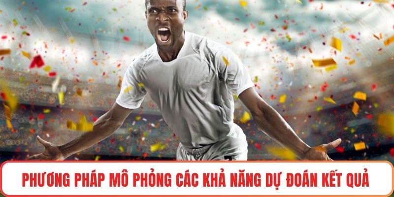 Phương pháp mô phỏng các khả năng dự đoán kết quả