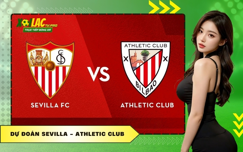 Dự Đoán Sevilla - Athletic Club