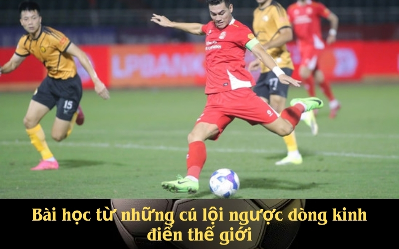 Bài học từ những cú lội ngược dòng kinh điển thế giới