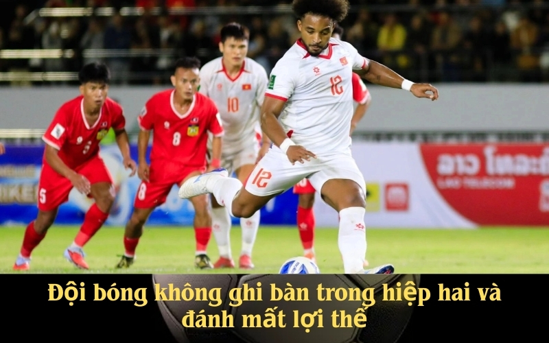 Đội bóng không ghi bàn trong hiệp hai và đánh mất lợi thế